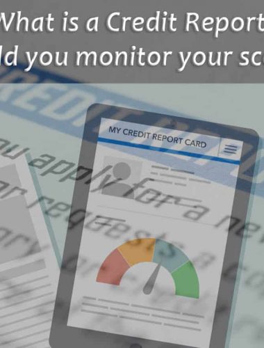What is a credit report? Why should you monitor your score today?
