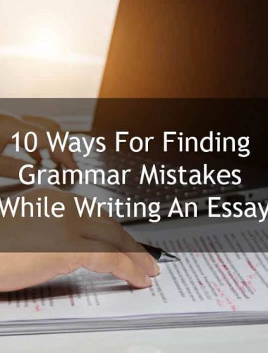 10 Ways For Finding Grammar Mistakes While Writing An Essay