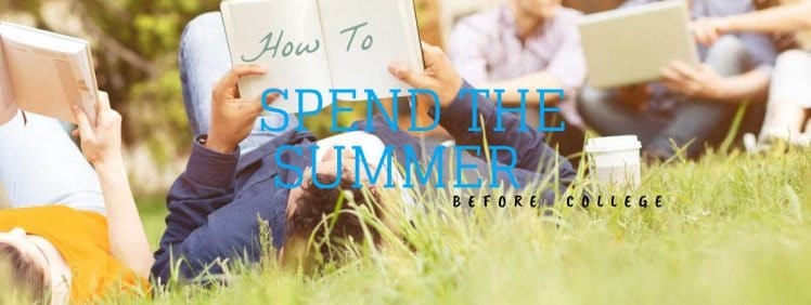 How to Spend the Summer Before College